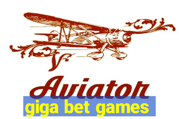 giga bet games